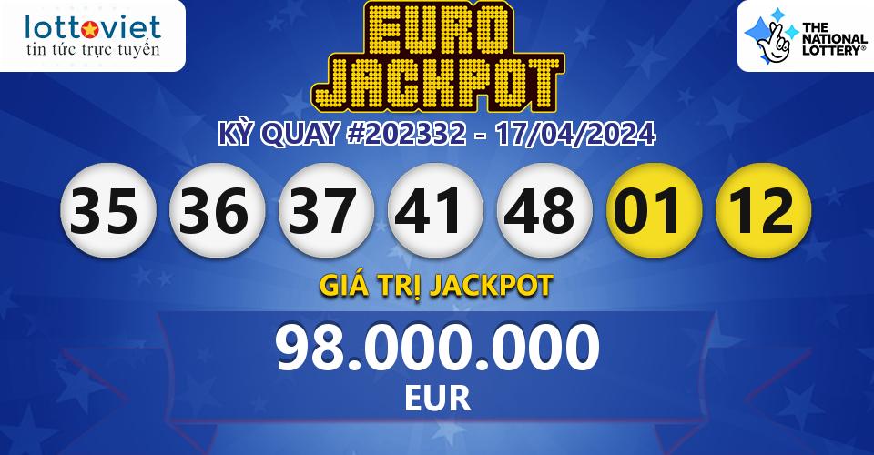 Cập nhật kết quả xổ số châu Âu EuroJackpot hôm nay ngày 17/04/2024